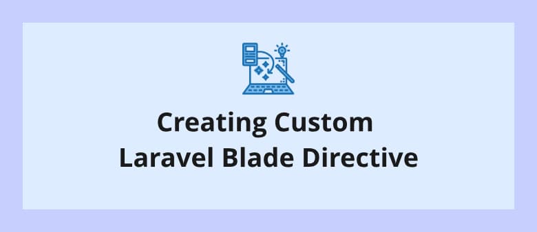 Creating Custom Laravel Blade Directive