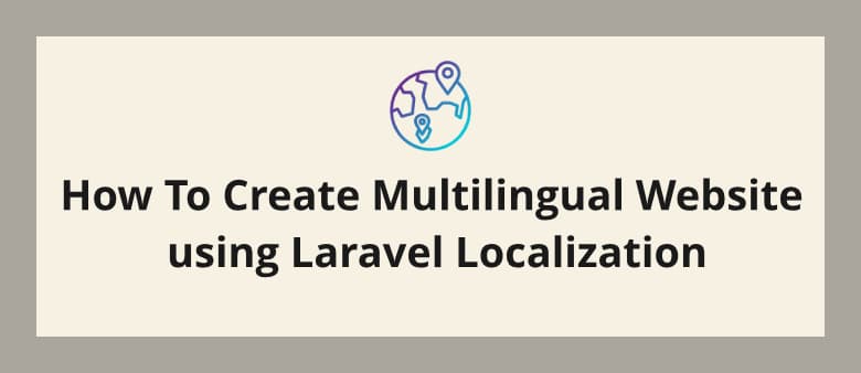 How To Create Multilingual Website using Laravel Localization