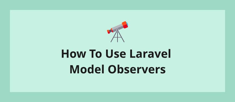 How To Use Laravel Model Observers