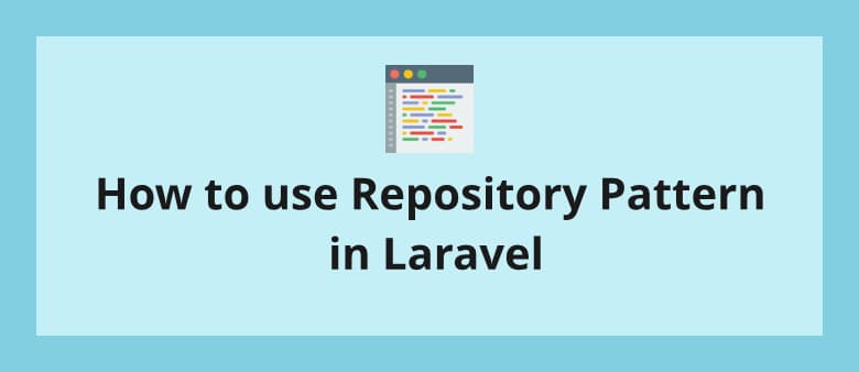 How to use Repository Pattern in Laravel