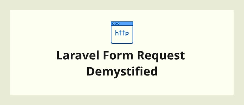 Laravel Form Request Demystified
