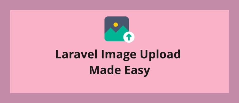 Laravel Image Upload Made Easy