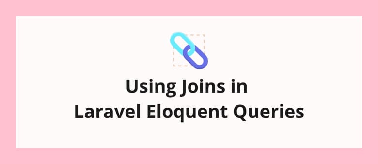 Using Joins in Laravel Eloquent Queries
