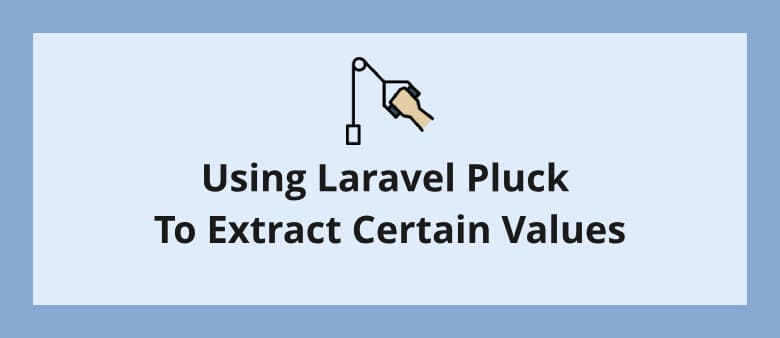 Using Laravel Pluck To Extract Certain Values