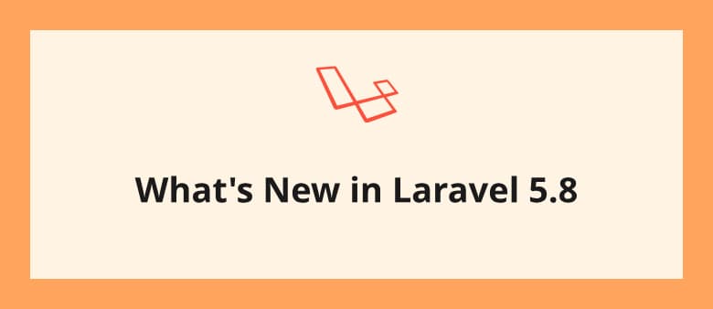 What's New in Laravel 5.8
