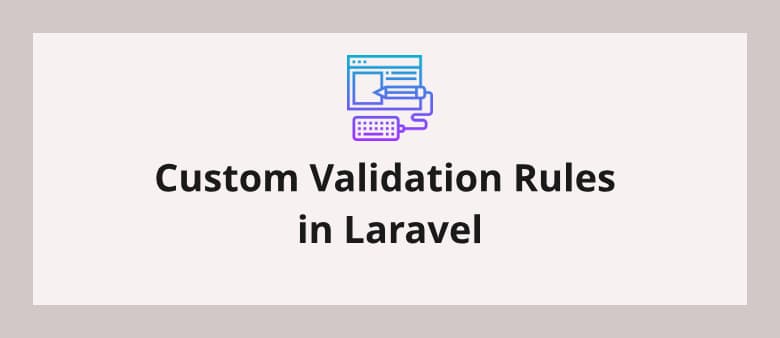 Custom Validation Rules in Laravel