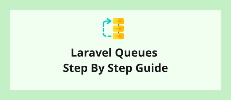Laravel Queues Step By Step Guide