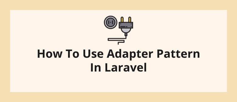 How To Use Adapter Pattern In Laravel