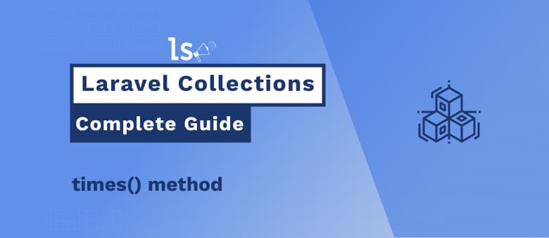 Laravel Collections – times() Method