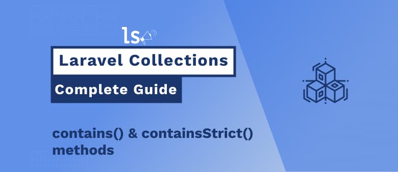 Laravel Collections – contains() & containsStrict() Methods