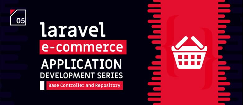 Laravel E-Commerce Application Development – Base Controller and Repository