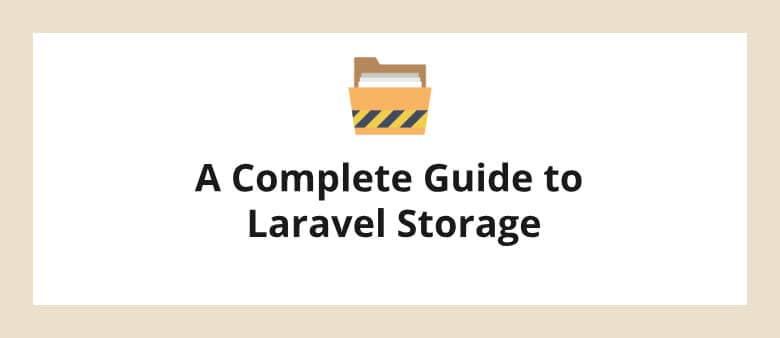 A Complete Guide to Laravel Storage
