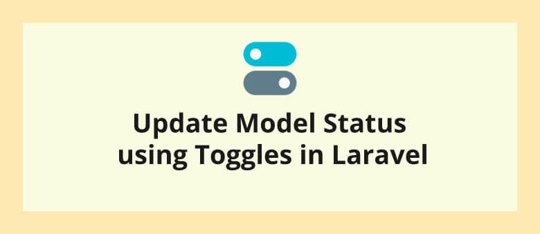 Update Model Status using Toggles in Laravel