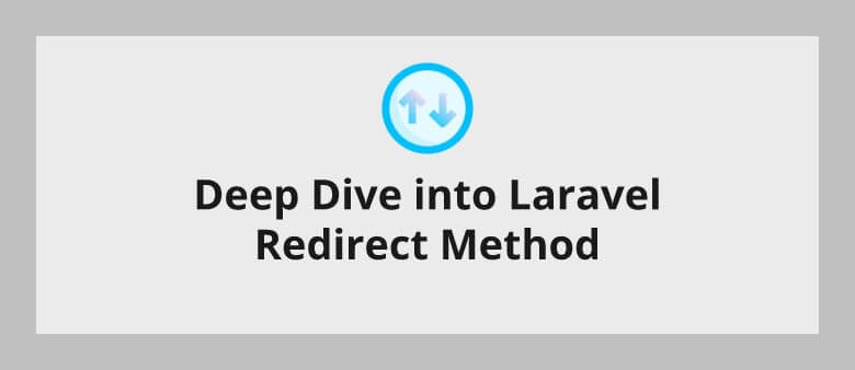 Deep Dive into Laravel Redirect Method