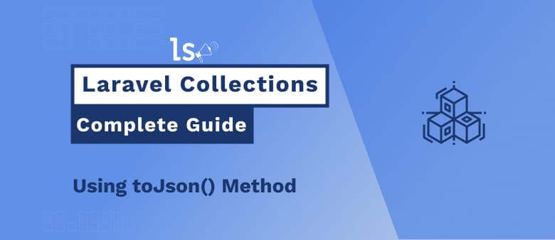 Laravel Collection - Using toJson Method