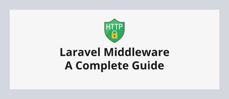 Laravel Middleware A Complete Guide