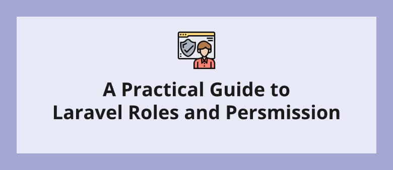 A Practical Guide to Laravel Roles and Permissions