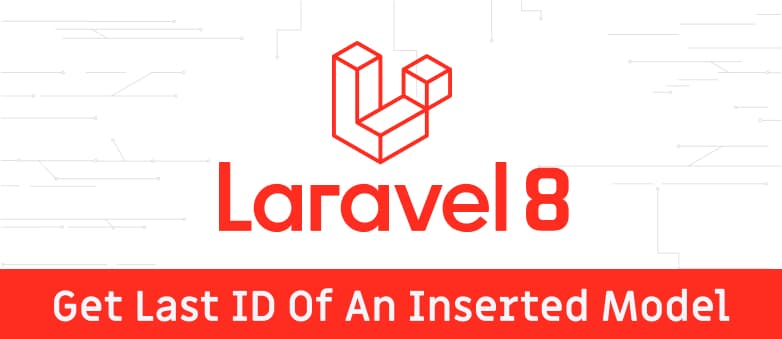 Laravel Get Last Id of an Inserted Model