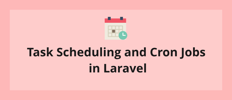 Task Scheduling and Cron Jobs in Laravel