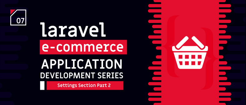 Laravel E-Commerce Application Development – Settings Section Part 2